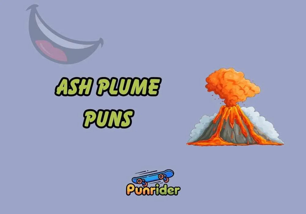 Ash Plume Puns