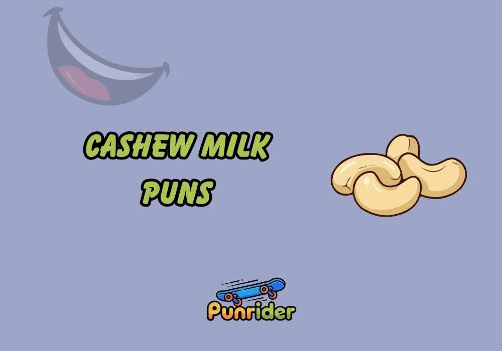 Cashew Milk Puns