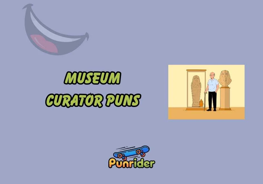 Museum Curator Puns